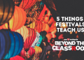 5 things festivals teach us Beyond the Classroom